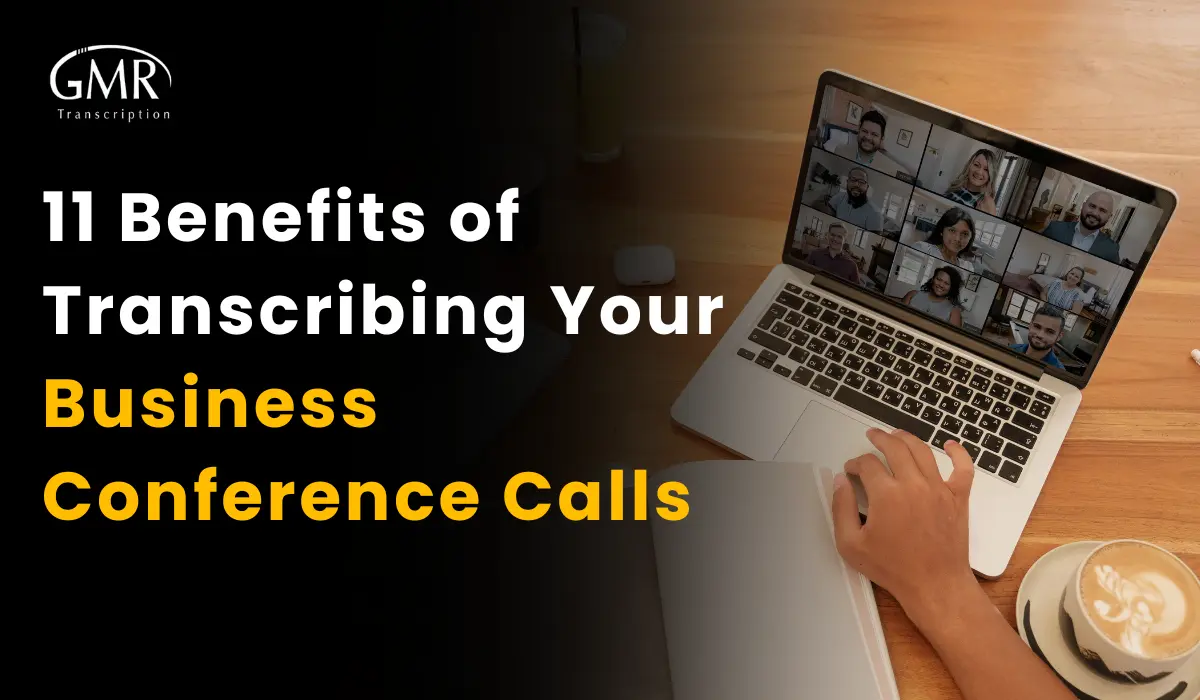 11 Benefits of Transcribing Your Business Conference Calls