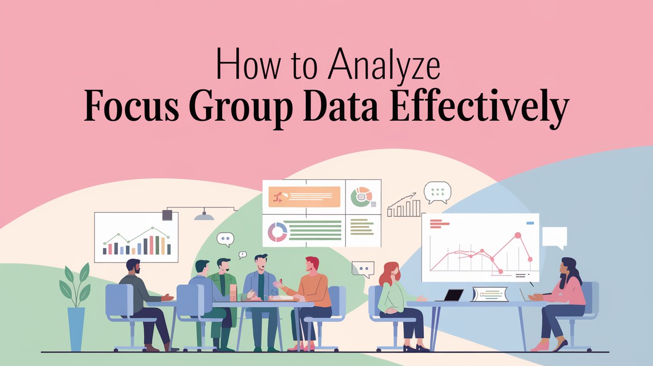 How to Analyze Focus Group Data Effectively