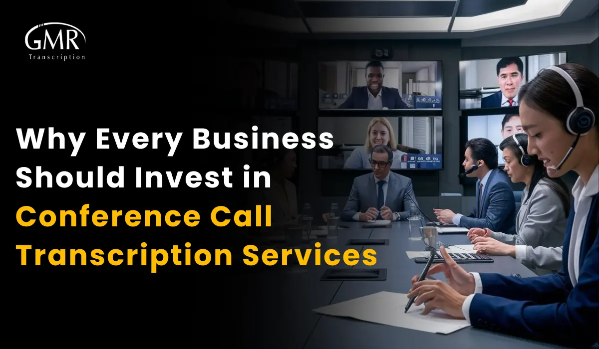 Why Every Business Should Invest in Conference Call Transcription Services