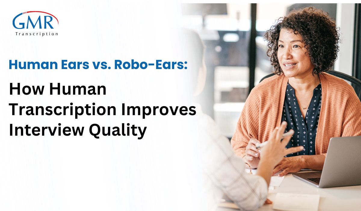 Human Ears vs. Robo-Ears: How Human Transcription Improves Interview Quality